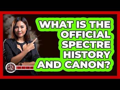 What Is The Official SPECTRE History And Canon?