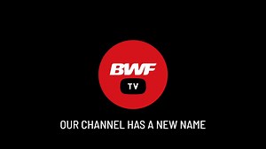 Welcome to our new look YouTube channel BWF TV. | BWF — Badminton World Federation