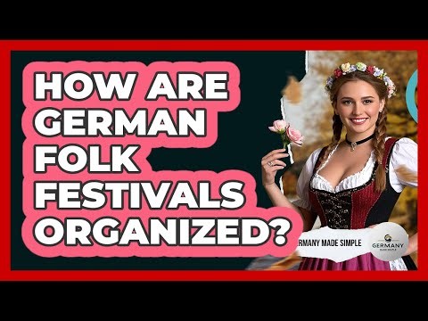 How Are German Folk Festivals Organized?
