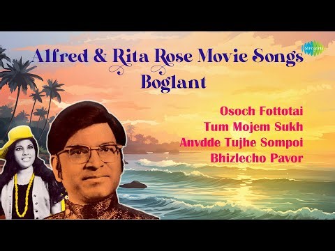 Alfred & Rita Rose Konkani Songs | Boglant Movie Songs | Osoch Fottotai | Tum Mojem Sukh