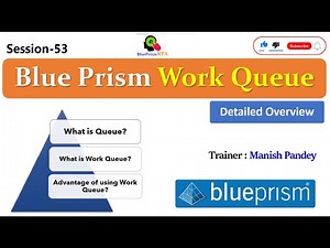 Work Queue in Blue Prism | Work Queue Overview | Session 53 | BluePrism RPA