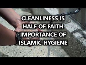 Cleanliness Is Half Of Faith – Hygiene In Islam