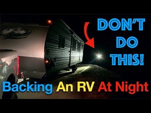 How To Back Up An RV Trailer At Night | Tips and Tricks