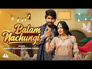 Balam Nachungi -Mohit Sharma,Nonu Rana,Ft.Mannu Pahari,Nandani Sharma | New Haryanvi Video Song 2024