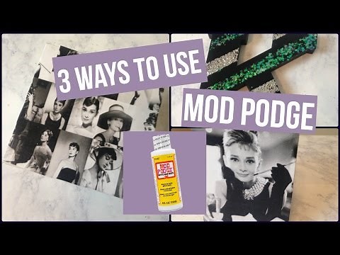 Mod Podge Madness! 3 Ways to use Mod Podge