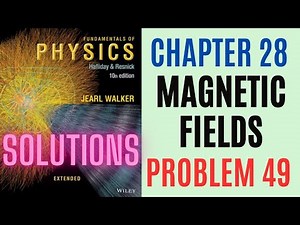 Halliday resnick chapter 28 problem 49 solution | Fundamentals of physics 10e solutions
