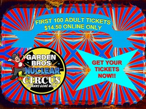 Little Rock AR - Garden Bros Nuclear Circus World's Largest Circus Under The World's Largest Big Top Arena!! DATES / SHOW TIMES Thur Feb 17 - 4:30pm & 7:30pm Fri Feb 18 - 4:30pm & 7:30pm Sat Feb 19 - 1:30pm & 4:30pm & 7:30pm Sun Feb 20 - 1:00pm & 4:00pm & 7:00pm LOCATION Arkansas State Fairgrounds - 2600 Howard Street - Little Rock AR SAVINGS ~FIRST 100 G/A Adult Tickets Online Start At $14.50 - GO TO secure.GardenBrosCircus.com (Discounted Tickets are Sold Online Only) ~FREE KIDs TICKET (Good f
