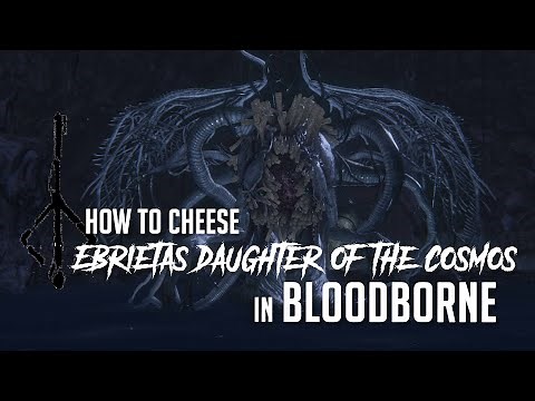 How to Cheese Ebrietas, Daughter of the Cosmos in Bloodborne (2022 Update - Easy Kill)