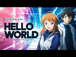 "Hello World: The Must-Watch Anime Movie Explained!"