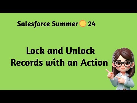 Salesforce Summer ☀️ 24 - Lock and Unlock Records with an Action