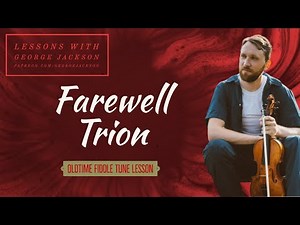 Farewell Trion - Fiddle Lesson With George Jackson