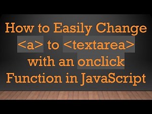 How to Easily Change a to textarea with an onclick Function in JavaScript