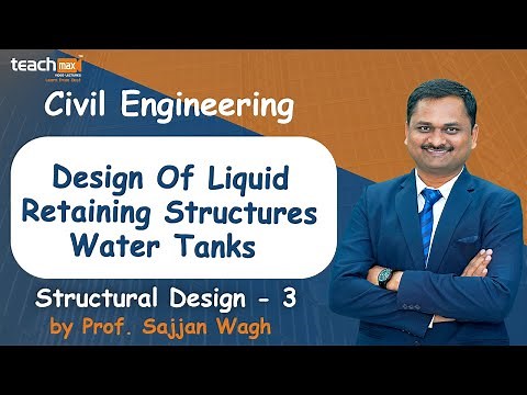 Design Of Liquid Retaining Structures Water Tanks | Structural Design - 3 | Prof. Sajjan Wagh