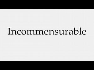 How to Pronounce Incommensurable
