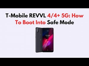 T-Mobile REVVL 4/4+ 5G: How To Boot Into Safe Mode