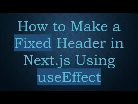 How to Make a Fixed Header in Next.js Using useEffect