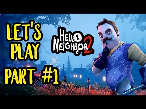 Hello Neighbor 2 Let's Play | Walkthrough Part #1 Mr. Peterson’s House