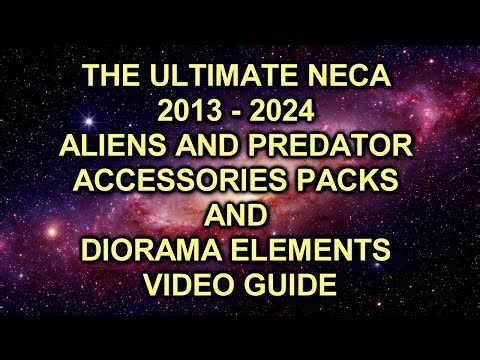 THE ULTIMATE NECA 2013 - 2024 ALIENS AND PREDATOR ACCESSORIES PACKS AND DIORAMA ELEMENTS VIDEO GUIDE