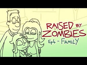 Raised By Zombies - Ep 4 - Family