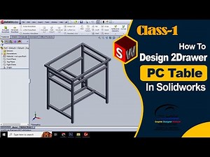 Class-1 How to Make 2 Drawer PC Table in SolidWorks | Step by Step Furniture Design Tutorial