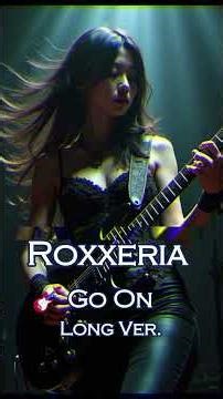 音速ギター × せつない叫び｜胸を刺すガールズロックンロール【速弾き・女性ボーカルBGM】ROXXERIA ”Go On" Long Version
