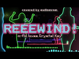 REEEWIND! (m-flo loves Crystal Kay) Covered by mellomrom