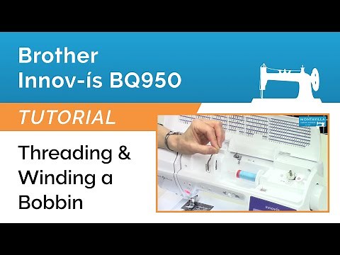 Brother BQ950 Tutorial - Threading & Winding a Bobbin