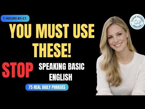 75 Daily English Phrases You Must Use | Real Conversation Practice (B1–C1)