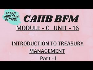 CAIIB BFM MODULE- C UNIT-16 PART 1 INTRODUCTION TO TREASURY MANAGEMENT IN TAMIL