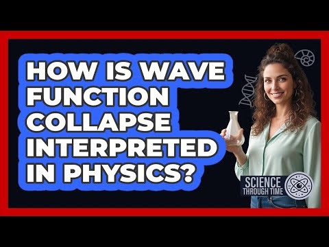 How Is Wave Function Collapse Interpreted in Physics?