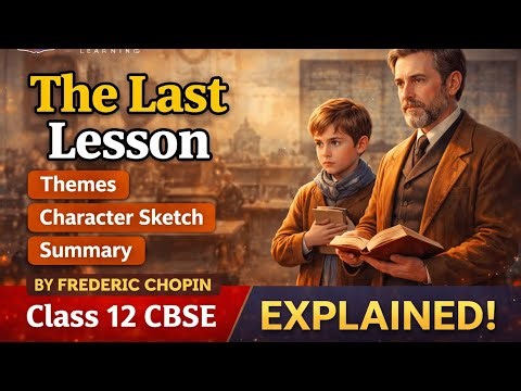 The Last Lesson | Class 12 CBSE English | Summary + Themes + Characters
