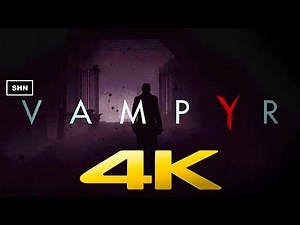 Vampyr | 4K 60fps | Ultra HD | Part 1| Game Movie Walkthrough Gameplay No Commentary