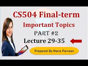 CS504 Finalterm Preparation 2023 |CS504 Lecture 29-35|PART 2|CS504 Finalterm Preparation Subjective