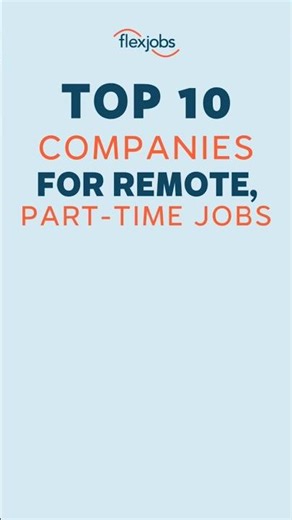 The Top 10 Companies Hiring for Remote, Part-Time Jobs in The FlexJobs Database #remotework