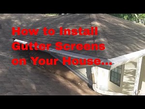 How to Install Gutter Screens on Your House...
