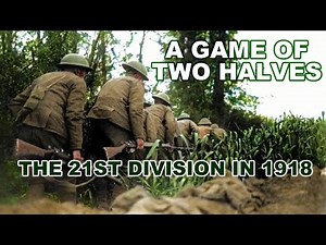 A Game of Two Halves: The 21st Division in 1918 | Dr Derek Clayton