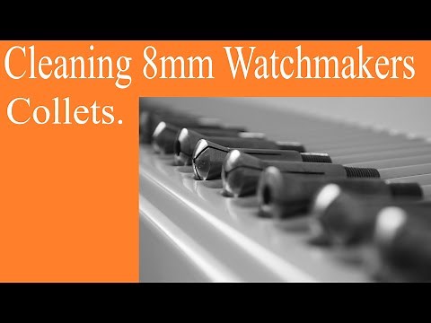 Cleaning Watchmakers Lathe 8mm Collets.
