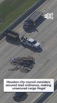 Houston city council considers secured load ordinance, making unsecured cargo illegal