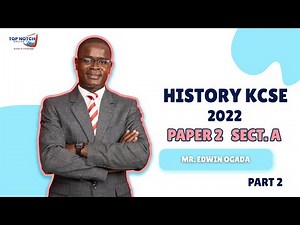 History KCSE 2022 Paper 2 | SECTION A [Part 2] by Mr.Edwin Ogada