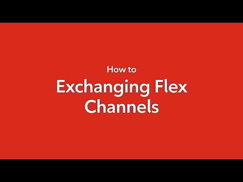 How to Exchange Flex Channels