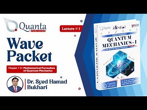 L 2.1 Wave Packet | QM-I | Dr. S. H. Bukhari