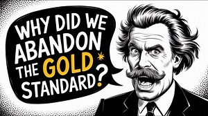 Why the world abandoned the gold standard and how it changed money forever