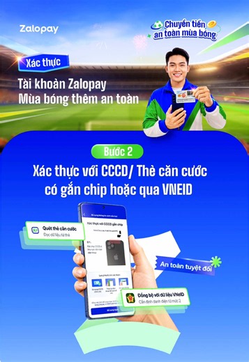 🚩 Chuyển tiền an toàn mùa bóng cùng Zalopay: Đừng để kẻ gian ghi bàn vào tài khoản của bạn! Mỗi mùa giải lớn là lúc các chiêu trò giả mạo, lừa chuyển tiền, chiếm đoạt tài khoản xuất hiện nhiều hơn. Chỉ một phút mất cảnh giác, niềm vui chiến thắng có thể đổi thành nỗi lo mất tiền. Zalopay bật mí một mẹo phòng thủ cực chắc - Xác thực tài khoản Zalopay để nâng lớp bảo vệ chỉ trong vài giây: 🛡️ Tăng lớp bảo vệ tài khoản lên tối đa 🛡️ Hạn chế nguy cơ giả mạo 🛡️ An tâm chuyển tiền, thanh toán suốt