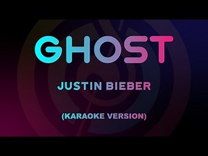 Justin Bieber - Ghost (Karaoke Version)
