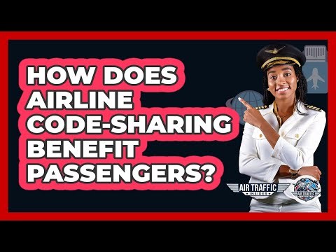 How Does Airline Code-sharing Benefit Passengers? - Air Traffic Insider