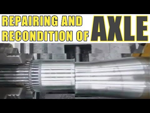 REPAIRING AND RECONDITION OF AXLE SHAFT