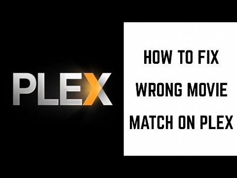 How to Fix Wrong Movie Match in Plex