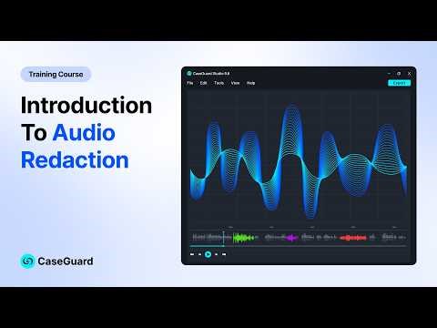 CaseGuard 9.8: Introduction to Audio Redaction