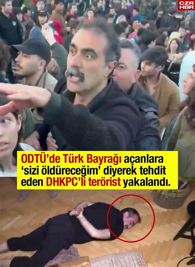 ODTÜ'de Türk Bayrağı açanlara'Sizi öldüreceğim' diyerek tedit eden DHKP-C'li terörist yakalandı.