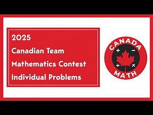 2025 Canadian Team Mathematics Contest (CTMC) | Individual Problems | Step-by-Step Solutions
